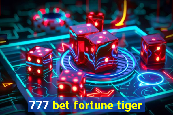 777 bet fortune tiger